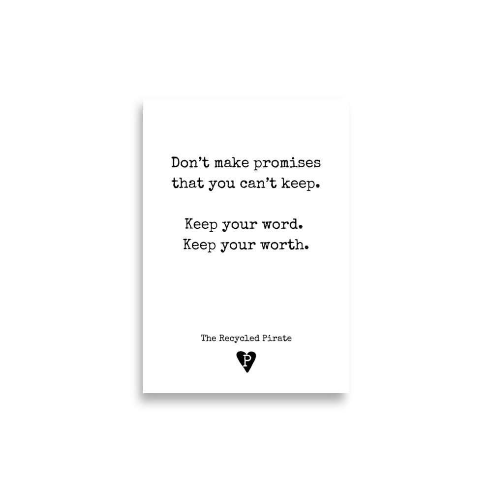 Poster Don't make promises you can't keep. Keep your word. Keep your ...