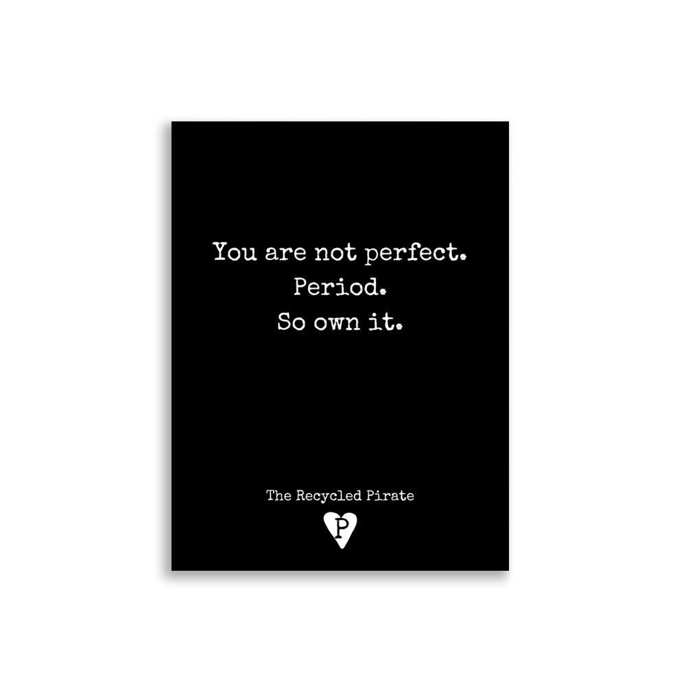 Poster You are not perfect. Period. So own it. - Image 3