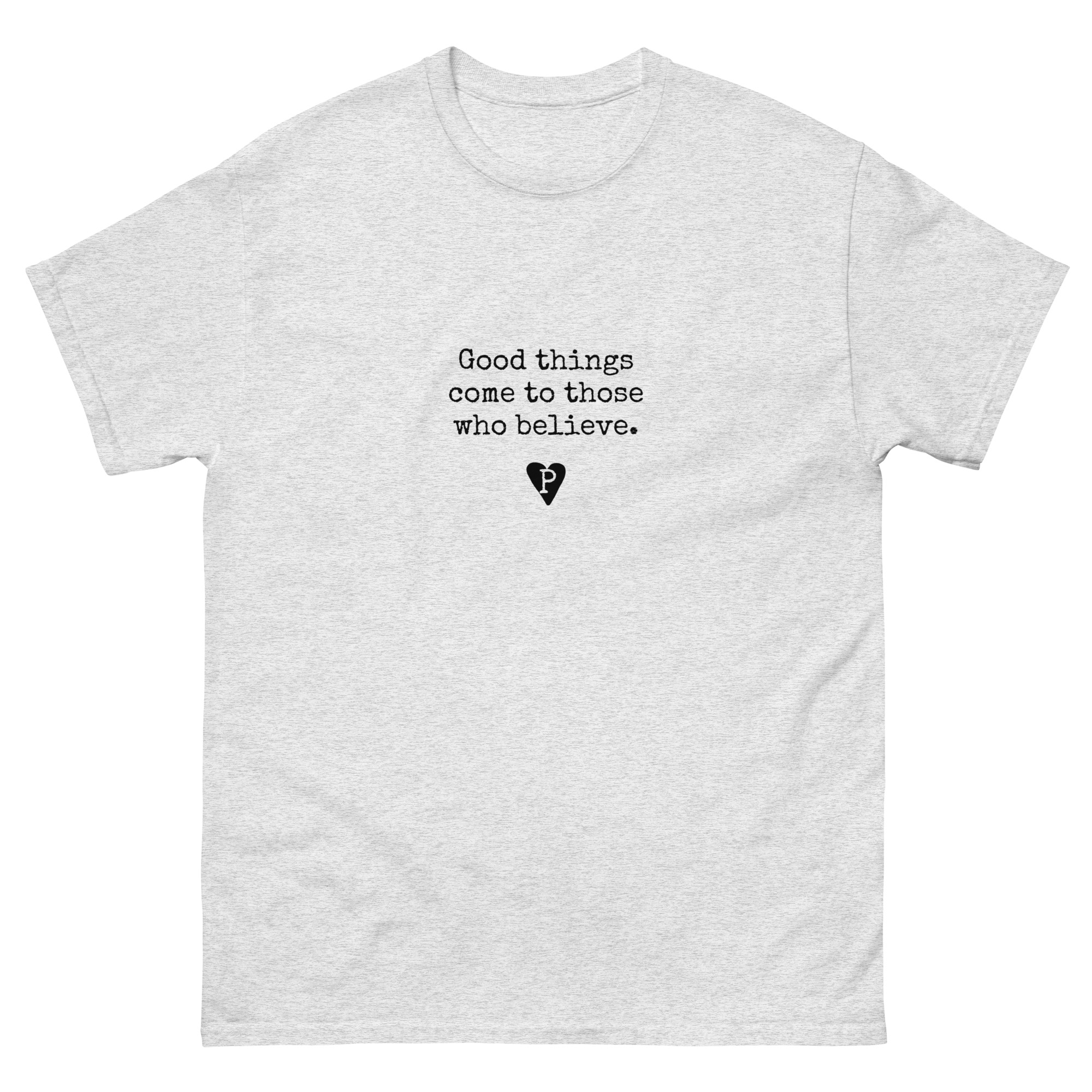 Men's classic tee Good things come to those who believe