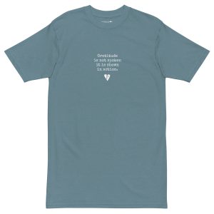 Men’s premium heavyweight tee Gratitude is not spoken